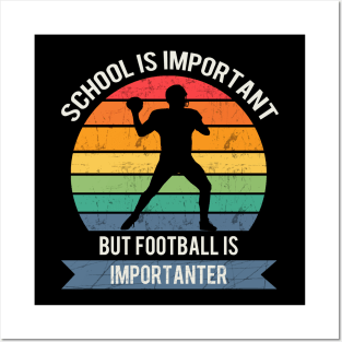 School is important but football is importanter Posters and Art